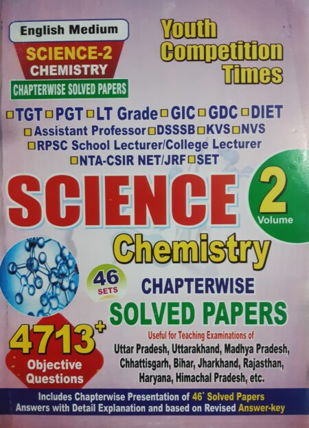 SCIENCE - 2 CHEMISTRY • ENGLISH MEDIUM • CHAPTERWISE SOLVED PAPERS • TGT PGT • ASSISTANT PROFESSOR YCT