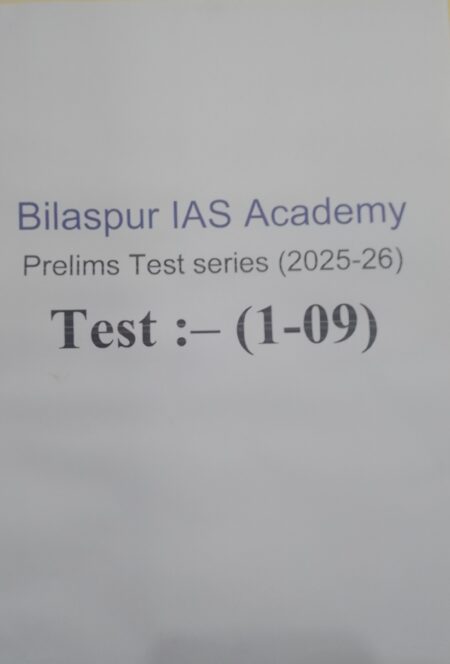 CGPSC TEST SERIES 1-9 BILASPUR IAS ACADEMY